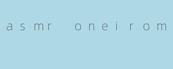 asmr oneirom